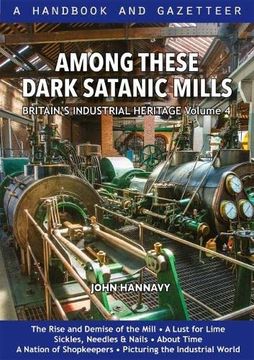portada Among These Dark Satanic Mills: Britain'S Industrial Heritage, Volume 4 