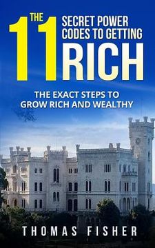portada The 11 Secret Power Codes of Getting Rich: The Exact Steps to Grow Rich and Wealthy
