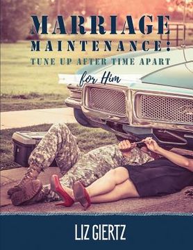 portada Marriage Maintenance For Him: Tune Up After Time Apart (en Inglés)