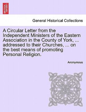 portada a circular letter from the independent ministers of the eastern association in the county of york, ... addressed to their churches, ... on the best (en Inglés)