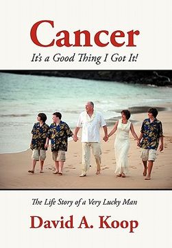 portada cancer - it's a good thing i got it!: the life story of a very lucky man (en Inglés)
