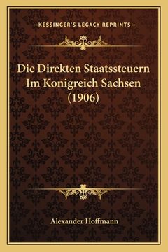 portada Die Direkten Staatssteuern Im Konigreich Sachsen (1906) (en Alemán)