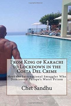 portada From King of Karachi to Lockdown in the Costa del Crime: Meet the International Smuggler who Dominated Europe’S Worst Prison 