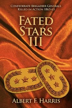 portada fated stars iii: confederate brigadier generals killed in action 1863-65 (en Inglés)