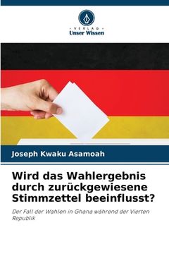 portada Wird das Wahlergebnis durch zurückgewiesene Stimmzettel beeinflusst? (in German)