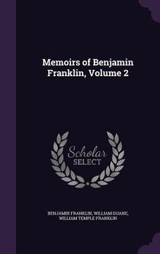 portada Memoirs of Benjamin Franklin, Volume 2