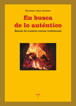 portada En Busca de lo Auténtico: Raíces de Nuestra Cocina Tradicional (la Comida de la Vida) (in Spanish)