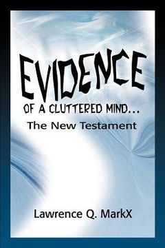 portada evidence of a cluttered mind...: the new testament (en Inglés)