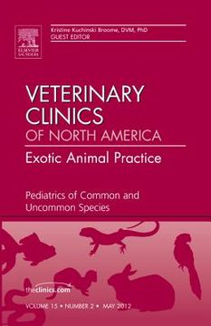 portada Pediatrics of Common and Uncommon Species, an Issue of Veterinary Clinics: Exotic Animal Practice: Volume 15-2