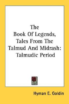 portada the book of legends, tales from the talmud and midrash: talmudic period (en Inglés)