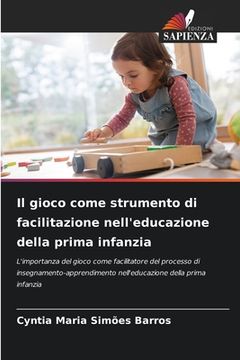 portada Il gioco come strumento di facilitazione nell'educazione della prima infanzia (in Italian)