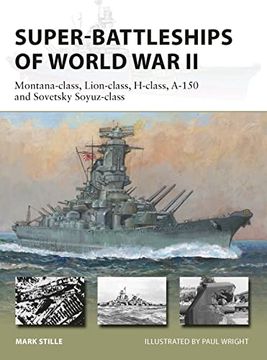 portada Super-Battleships of World War II: Montana-Class, Lion-Class, H-Class, A-150 and Sovetsky Soyuz-Class (en Inglés)