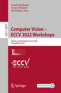 portada Computer Vision - Eccv 2022 Workshops: Tel Aviv, Israel, October 23-27, 2022, Proceedings, Part I (en Inglés)