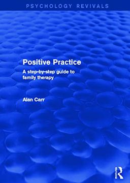 portada Positive Practice (Psychology Revivals): A Step-By-Step Guide to Family Therapy (in English)