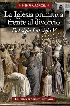 portada Iglesia Primitiva Frente al Divorcio: Del Siglo i al Siglo v