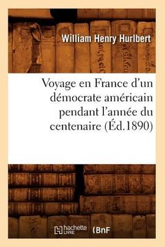 portada Voyage en France d'un démocrate américain pendant l'année du centenaire (Éd.1890) (en Francés)
