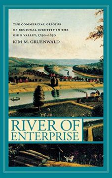 portada River of Enterprise: The Commercial Origins of Regional Identity in the Ohio Valley, 1790-1850 (en Inglés)
