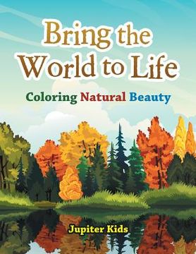 portada Bring the World to Life: Coloring Natural Beauty (in English)