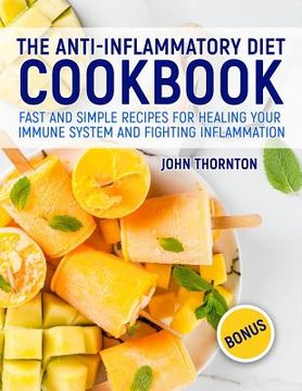 portada The Anti-Inflammatory Diet Cookbook: Fast and Simple Recipes for Healing Your Immune System and Fighting Inflammation (en Inglés)