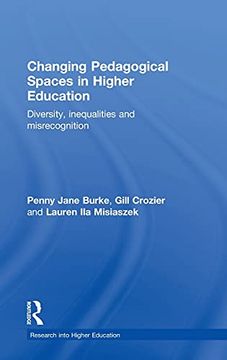 portada Changing Pedagogical Spaces in Higher Education: Diversity, Inequalities and Misrecognition (Research Into Higher Education) (en Inglés)