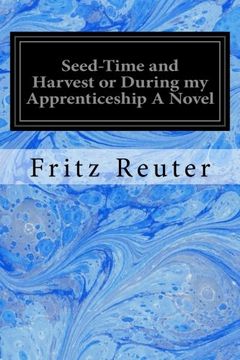 portada Seed-Time and Harvest or During my Apprenticeship A Novel