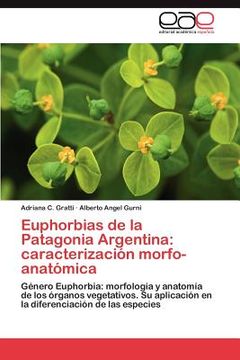 portada euphorbias de la patagonia argentina: caracterizaci n morfo-anat mica (en Inglés)