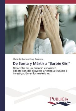 portada De Santa y Mártir a "Barbie Girl": Desarrollo de un discurso expositivo, adaptación del proyecto artístico al espacio e investigación en los materiales