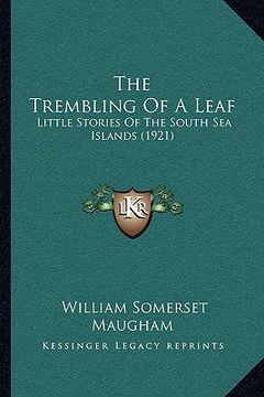portada the trembling of a leaf: little stories of the south sea islands (1921) (en Inglés)