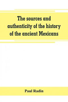 portada The Sources and Authenticity of the History of the Ancient Mexicans (en Inglés)