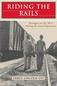 portada Riding the Rails: Teenagers on the Move During the Great Depression (in English)