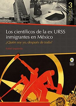 portada Científicos de la ex URSS inmigrantes en México, Los