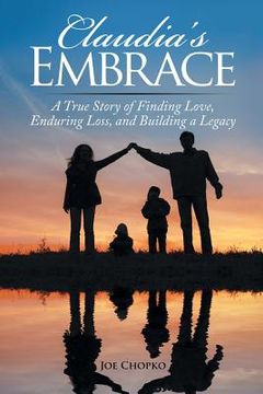 portada Claudia's Embrace: A True Story of Finding Love, Enduring Loss, and Building a Legacy