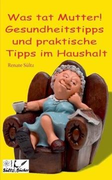 portada Was Tat Mutter! Gesundheitstipps Und Praktische Tipps Im Haushalt (German Edition)