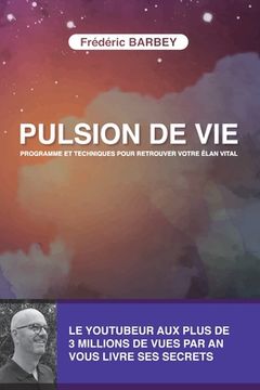 portada Pulsion de Vie: Programme Et Techniques Pour Retrouver Votre Elan Vital (en Francés)