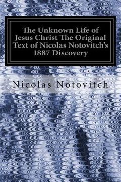 portada The Unknown Life of Jesus Christ The Original Text of Nicolas Notovitch's 1887 Discovery