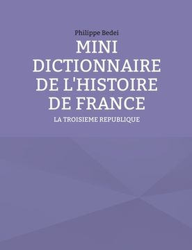 portada Mini Dictionnaire de l'Histoire de France: La Troisieme Republique (en Francés)