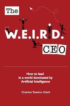 portada The WEIRD CEO: How to lead in a world dominated by Artificial Intelligence (en Inglés)