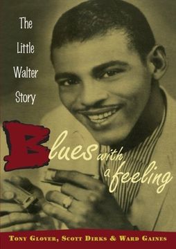 portada Blues With a Feeling: The Little Walter Story (en Inglés)