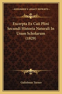 portada Excerpta Ex Caii Plini Secundi Historia Naturali In Usum Scholarum (1829) (in Latin)