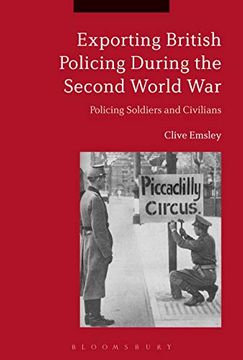 portada Exporting British Policing During the Second World War: Policing Soldiers and Civilians 