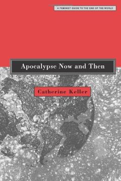 apocalypse now and then,a feminist guide to the end of the world