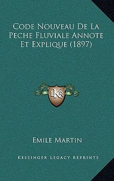 portada Code Nouveau De La Peche Fluviale Annote Et Explique (1897) (en Francés)