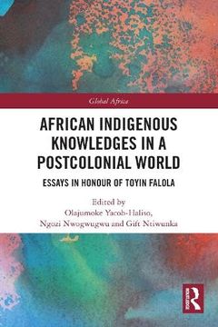 portada African Indigenous Knowledges in a Postcolonial World: Essays in Honour of Toyin Falola (Global Africa) (en Inglés)