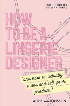 portada How to be a Lingerie Designer Global Edition: And how to Actually Make and Sell Your Product (en Inglés)