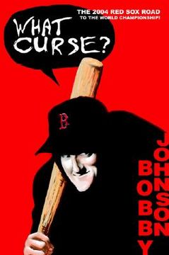 portada what curse?: the 2004 red sox road to the world championship! (in English)