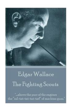 portada Edgar Wallace - The Fighting Scouts: "....above the purr of the engines the "ral-tat-tat-tat-tat!" of machine guns." (en Inglés)