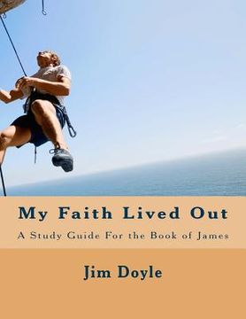 portada My Faith Lived Out: A Study Guide For the Book of James (in English)
