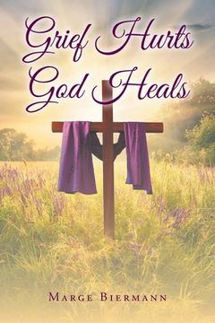 portada Grief Hurts God Heals (en Inglés)