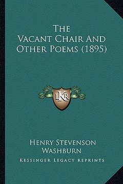 portada the vacant chair and other poems (1895) the vacant chair and other poems (1895) (en Inglés)