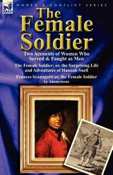 portada the female soldier: two accounts of women who served & fought as men